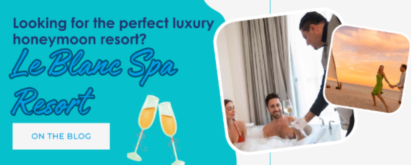 Discover ultimate luxury and romance at Le Blanc Spa Resort, the perfect destination for an unforgettable honeymoon escape.
